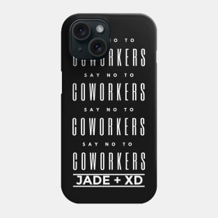 Say No To Coworkers Phone Case