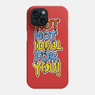 Not ideal Not ideal for you 2024 Phone Case