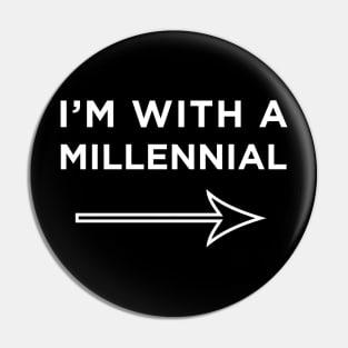 I'm with a millennial Pin