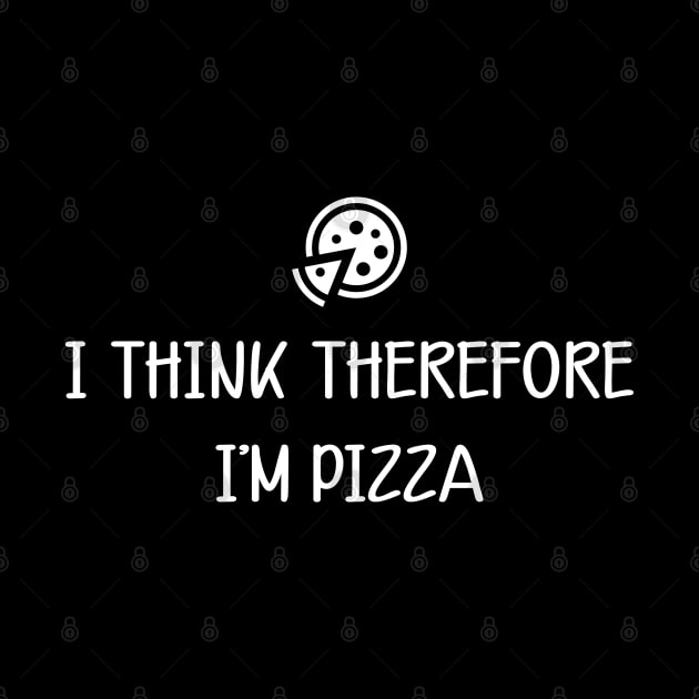 Pizza - I think therefore I'm pizza by KC Happy Shop