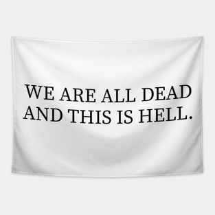 We Are All Dead And This Is Hell Tapestry