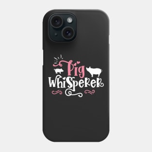 Pig Whisperer - Cute Farmer gift print Phone Case