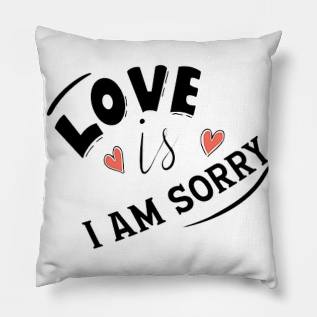 LOVE IS I AM SORRY Pillow by ART BY IIPRATMO