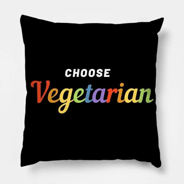 Choose Vegetarian Gift Idea Pride Rainbow Slogan Pillow by hello-chameleon