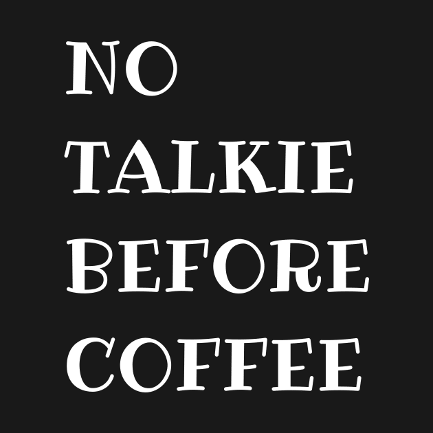 No Talkie Before Coffee by MariaB