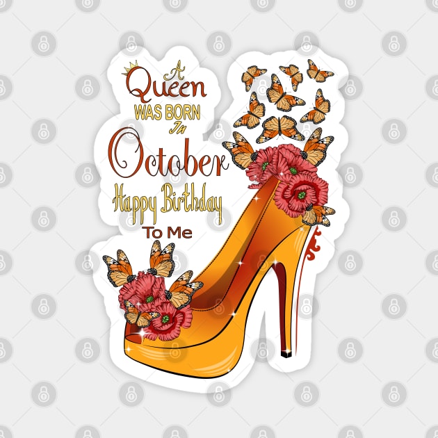 A Queen Was Born In October Happy Birthday To Me Magnet by Designoholic