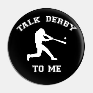 Talk Derby To Me Homerun Baseball Fan Pin