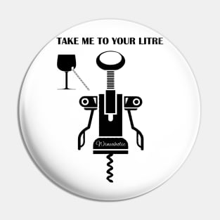 Take me to your litre - Take me to your leader Pin