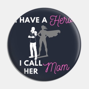 I Have a Hero I Call Her Mom Pin