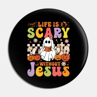 Ghost Halloween Life is Scary Without Jesus Christian Lover Pin