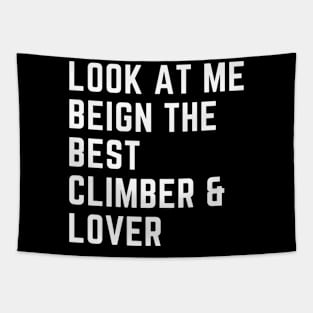 Look At Me Being Best Climber And Lover Tapestry