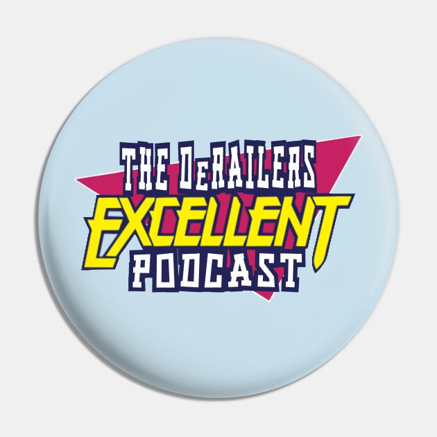 The DeRailers Excellent Podcast Pin by TheDeRailersPodcast