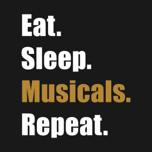 Eat Sleep Musicals T-Shirt