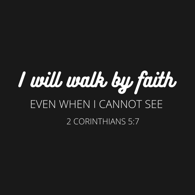 I will walk by faith even when I cannot see religious by Authentic Designer UK