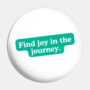 Find joy in the journey Pin