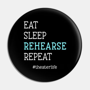 Eat. Sleep. Rehearse. Repeat. #theaterlife Pin