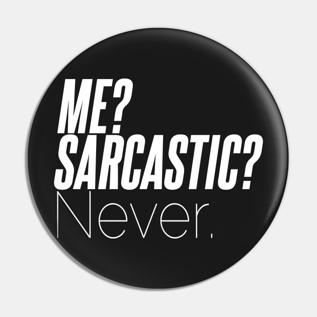 Sarcastic Never - Me? Pin by neithout