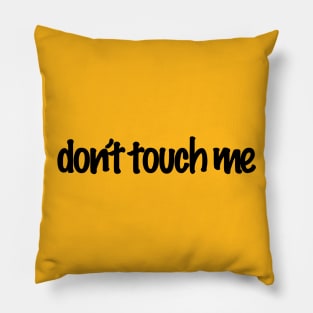 Don't Touch Me Pillow