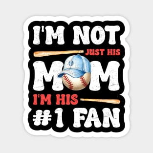 I'm Not Just His Mom I'm His Number One Fan Baseball Magnet