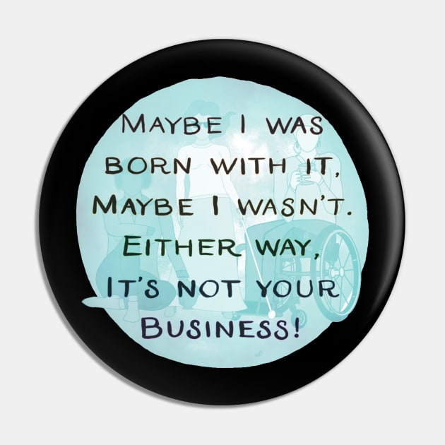 Maybe I was born with it Pin by NatLeBrunDesigns