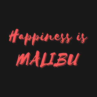 Happiness is Malibu T-Shirt