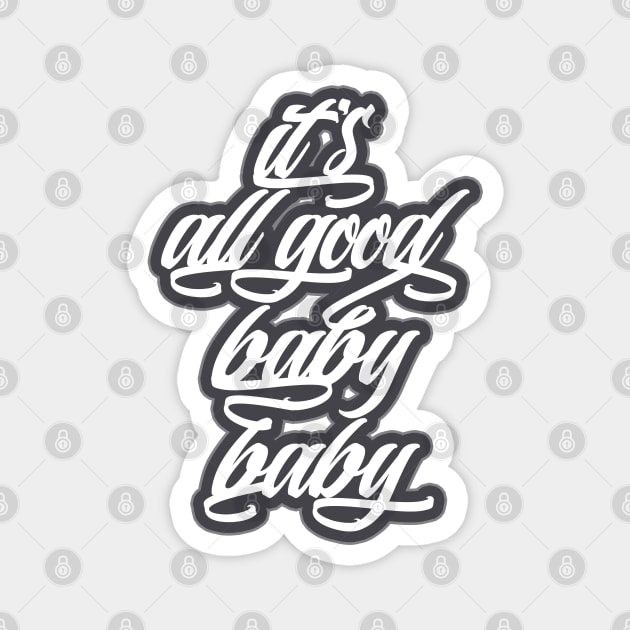 It's all good, baby baby! Magnet by Skush™