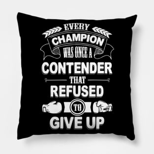 Every champion was once refused to give up Pillow