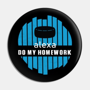 Alexa Do My Homework Funny and Comic Pin