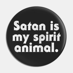 Satan Is My Spirit Animal Pin