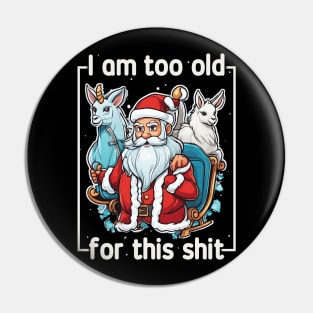 I am too old for this shit! Pin