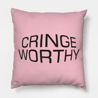 The Cringe Is Real - Can Live Without The Awkward Cringy Moments In Our Life - Black and white Pillow