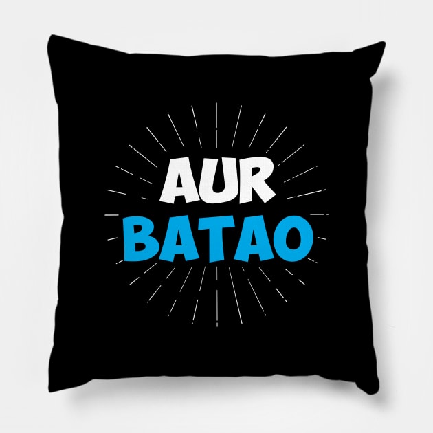 Aur Batao - Funny Hindi Saying Pillow by alltheprints