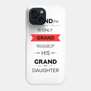 Grandpa & Granddaughter's Grand Relationship Phone Case