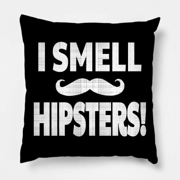 I SMELL HIPSTERS! Pillow by Duds4Fun