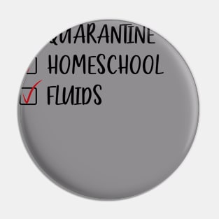 Quarantine Homeschool Fluids Pin