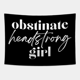 Obstinate Headstrong Girl Tapestry