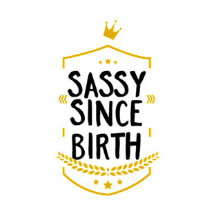 Sassy Since Birth T-Shirt