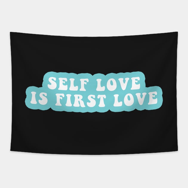 Self Love Is First Love Tapestry by CityNoir