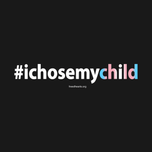 #ichosemychild TRANSGENDER T-Shirt