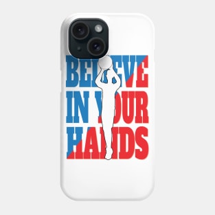 Basketball Believe In Your Hands Phone Case