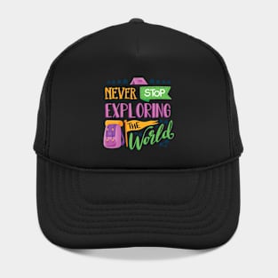 Never Stop Exploring The World - For Wanderlust People Hat
