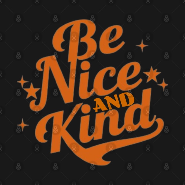 BE NICE AND KIND by Imaginate