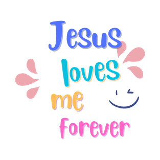 Jesus loves me forever - Bible verse gift idea T-Shirt