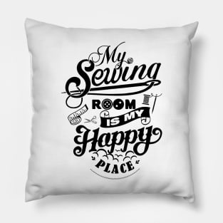 My Sewing Room is my Happy Place Pillow