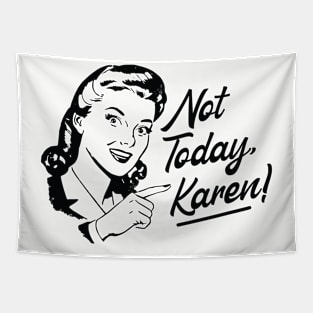 Not Today Karen Tapestry