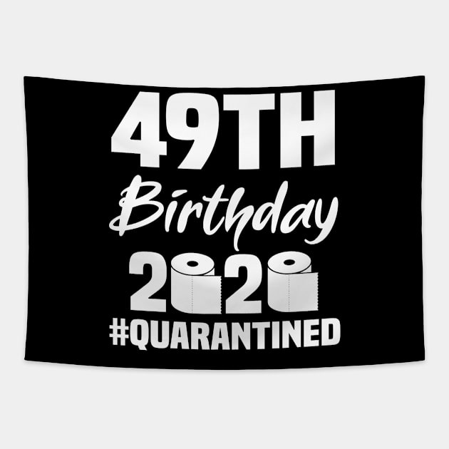 49th Birthday 2020 Quarantined Tapestry by quaranteen