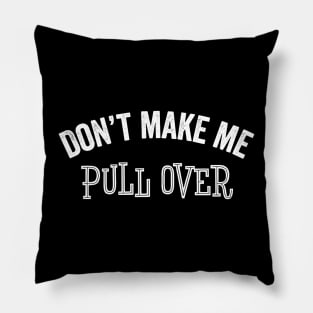 Funny Driver Gift Don't Make Me Pull Over Vacation Bus Car Pillow