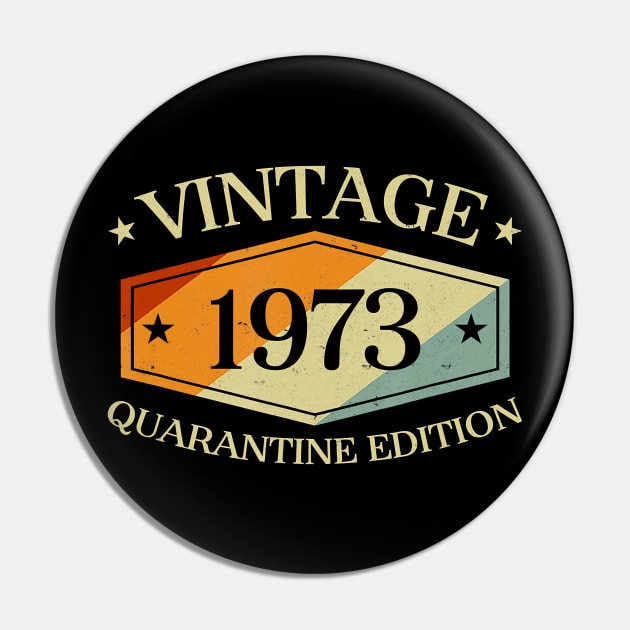 47 Years Old 47th Birthday Gift 1973 Quarantine Edition Pin by pyxisapricots