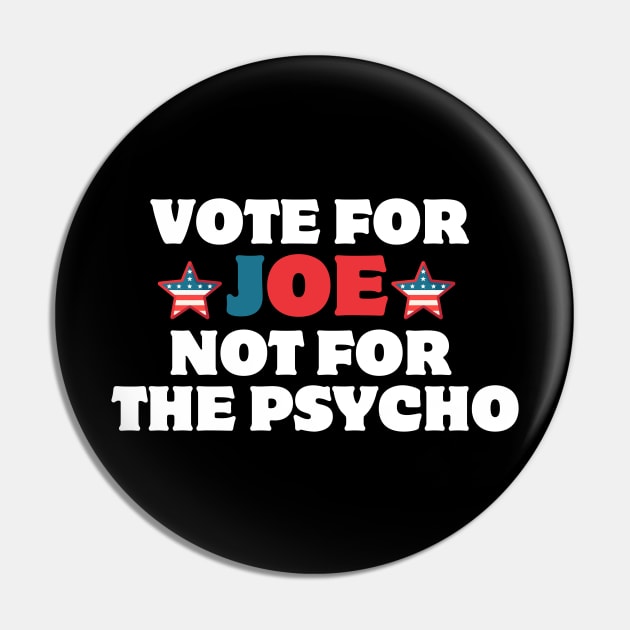 vote for joe not the psycho Pin by AJIHAKEHA