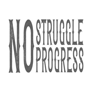 "No Struggle, No Progress" Inspirational Graphic T-Shirt